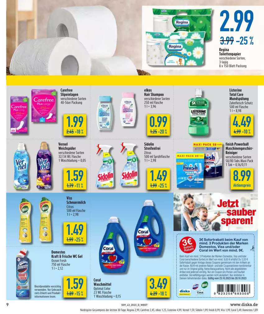 Aktueller Prospekt Diska - Prospekte - von 23.10 bis 28.10.2023 - strona 9 - produkty: ball, bio, biozidprodukte, carefree, Coral, coupon, coupons, domestos, eis, elkos, erde, Finish, flasche, fleisch, geschirr, gin, kraft, listerine, mundspülung, Oral B, papier, powerball, Rauch, reifen, reiniger, reis, rwe, shampoo, sidolin, slip, slipeinlagen, sofortrabatt, sprühflasche, spülung, tee, Ti, toilettenpapier, total care, vernel, waschmittel, weichspüler, ZTE