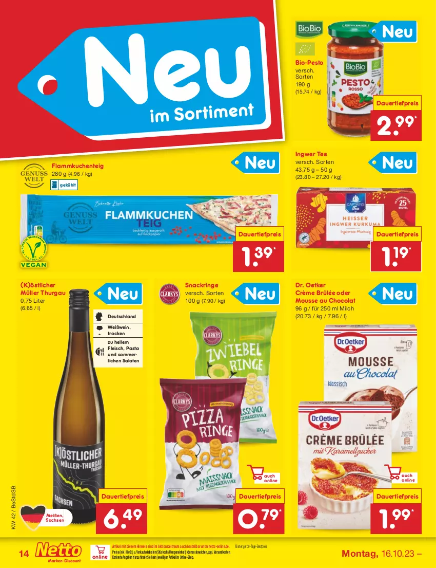 Aktueller Prospekt Netto Marken-Discount - Filial-Angebote - von 16.10 bis 21.10.2023 - strona 16 - produkty: auer, bestpreis, bio, cola, Crème Brûlée, dauertiefpreis, Dr. Oetker, eis, elle, ente, flammkuchen, Flammkuchenteig, fleisch, ingwer, kuchen, lamm, merl, milch, mousse, Mousse au Chocolat, Müller, ndk, pasta, pesto, reis, ring, sac, salat, salate, snack, tee, Ti, tiefpreis, wein, Weißwein