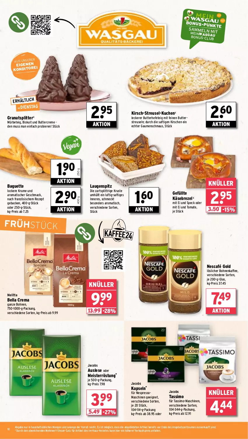 Aktueller Prospekt Wasgau - von 29.04 bis 04.05.2024 - strona 10 - produkty: angebot, baguette, bella crema, bier, Biere, bohne, bohnen, bohnenkaffee, brezel, butter, creme, eis, espresso, geback, grana, Hefe, jacobs, jacobs tassimo, kaffee, Käse, kirsch, kirsche, kirschen, kuchen, löslicher bohnenkaffee, mac, Maus, Meister, meisterröstung, melitta, Nescafé, nescafé gold, nespresso, oder jacobs, Rana, reis, rezept, rum, rwe, saft, sim, Speck, tassimo, Ti, tisch, tomate