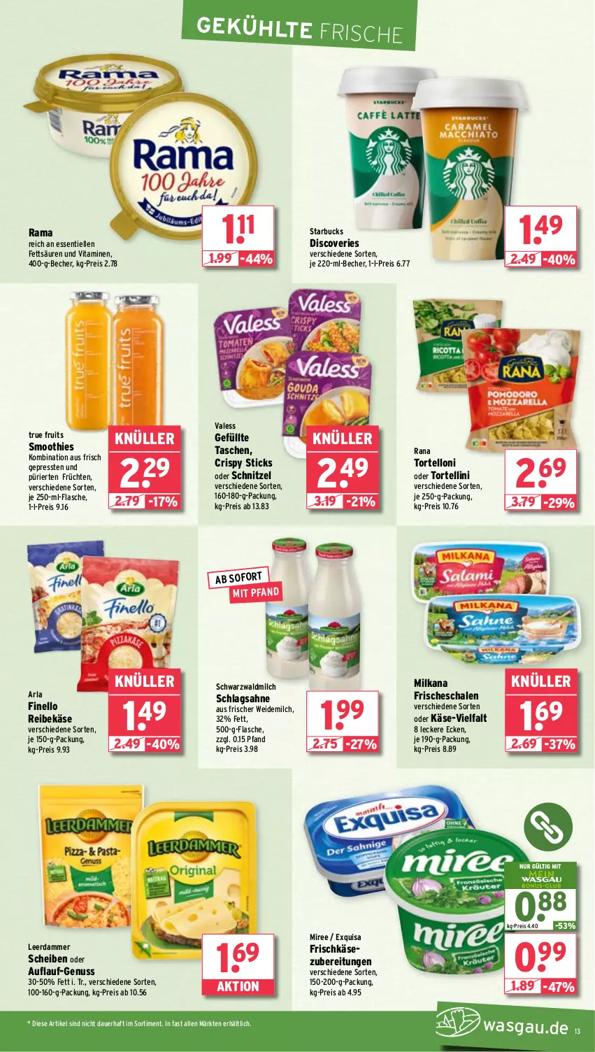 Aktueller Prospekt Wasgau - von 29.04 bis 04.05.2024 - strona 13 - produkty: arla, auer, Becher, eis, elle, exquisa, exquisa frischkäse, finello, flasche, frischkäse, frischkäsezubereitung, früchte, früchten, Gefüllte Taschen, je 250-g-packung, Käse, leerdammer, milch, milka, milkana, miree, nuss, rama, Rana, Reibekäse, reis, sahne, Schal, Schale, schlagsahne, schnitzel, smoothie, smoothies, starbucks, Tasche, taschen, Ti, torte, tortellini, tortelloni, true fruits, vita, Vitamine, weidemilch