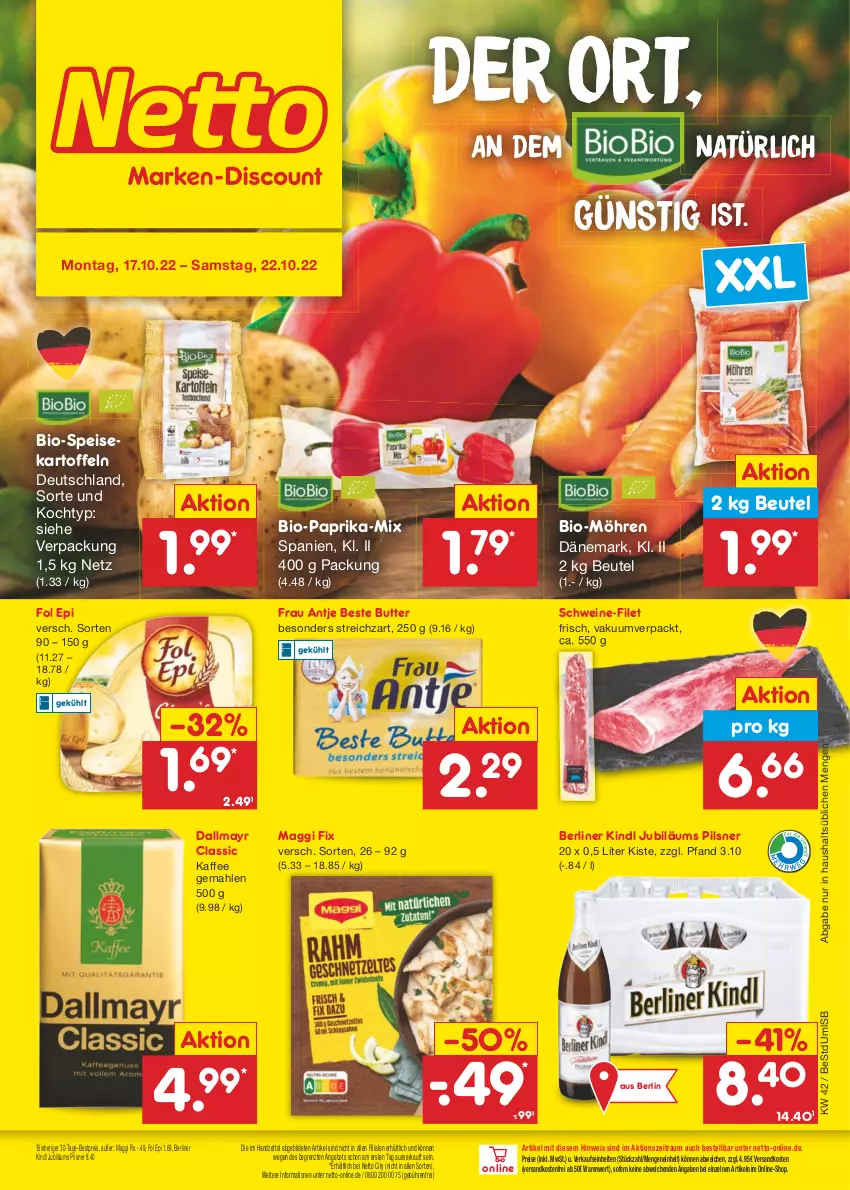 Aktueller Prospekt Netto Marken-Discount - Filial-Angebote - von 17.10 bis 22.10.2022 - strona 1 - produkty: angebot, berliner, berliner kindl, beste butter, bestpreis, beutel, bio, Bio-Paprika, butter, dallmayr, eis, filet, fol epi, frau antje, Jubiläums, kaffee, kartoffel, kartoffeln, maggi, maggi fix, möhren, ndk, paprika, pils, pilsner, reis, schwein, schweine, schweine-filet, speisekartoffeln, Streichzart, Ti, versandkostenfrei, wein, weine, ZTE