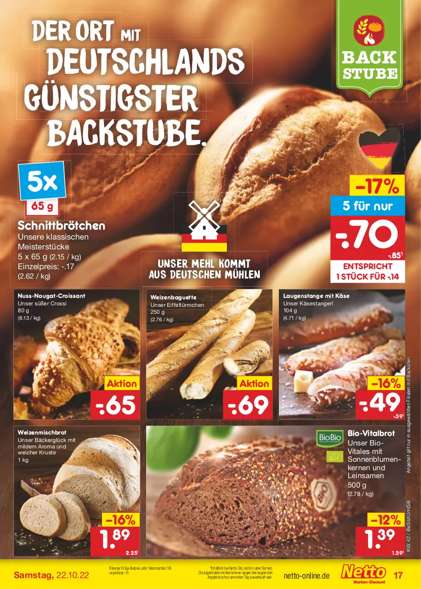 Aktueller Prospekt Netto Marken-Discount - Filial-Angebote - von 17.10 bis 22.10.2022 - strona 17 - produkty: angebot, backofen, baguette, bestpreis, bio, blume, blumen, brot, brötchen, Croissant, eis, Käse, Käsestangerl, Laugenstange, mehl, Meister, nuss, Ofen, reis, sonnenblume, sonnenblumen, Sonnenblumenkerne, sonnenblumenkernen, stube, Ti, vita, weizenmischbrot, ZTE