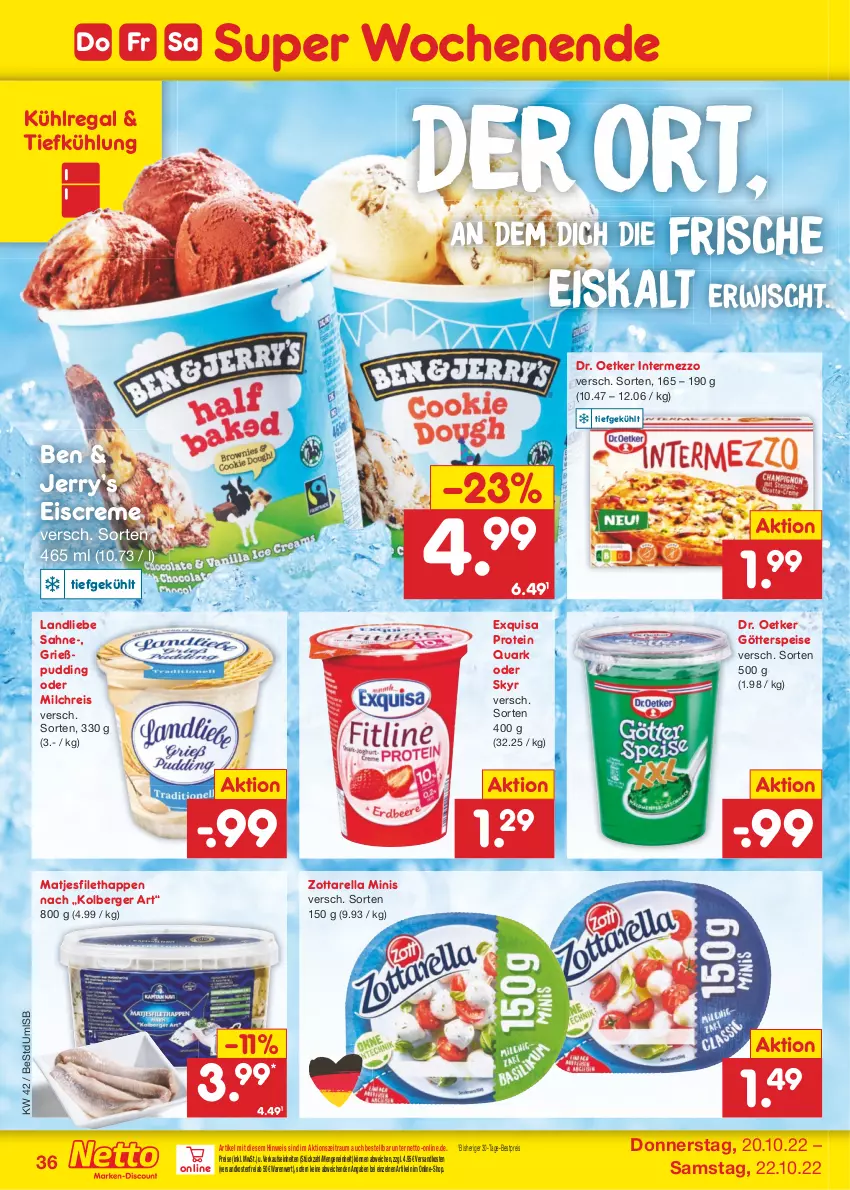 Aktueller Prospekt Netto Marken-Discount - Filial-Angebote - von 17.10 bis 22.10.2022 - strona 36 - produkty: Berger, bestpreis, creme, Dr. Oetker, eis, eiscreme, exquisa, filet, götterspeise, Grießpudding, intermezzo, kühlregal, landliebe, matjes, Matjesfilet, milch, milchreis, ndk, pudding, quark, regal, reis, rel, sahne, Skyr, Ti, versandkostenfrei, zott, zottarella, zottarella minis