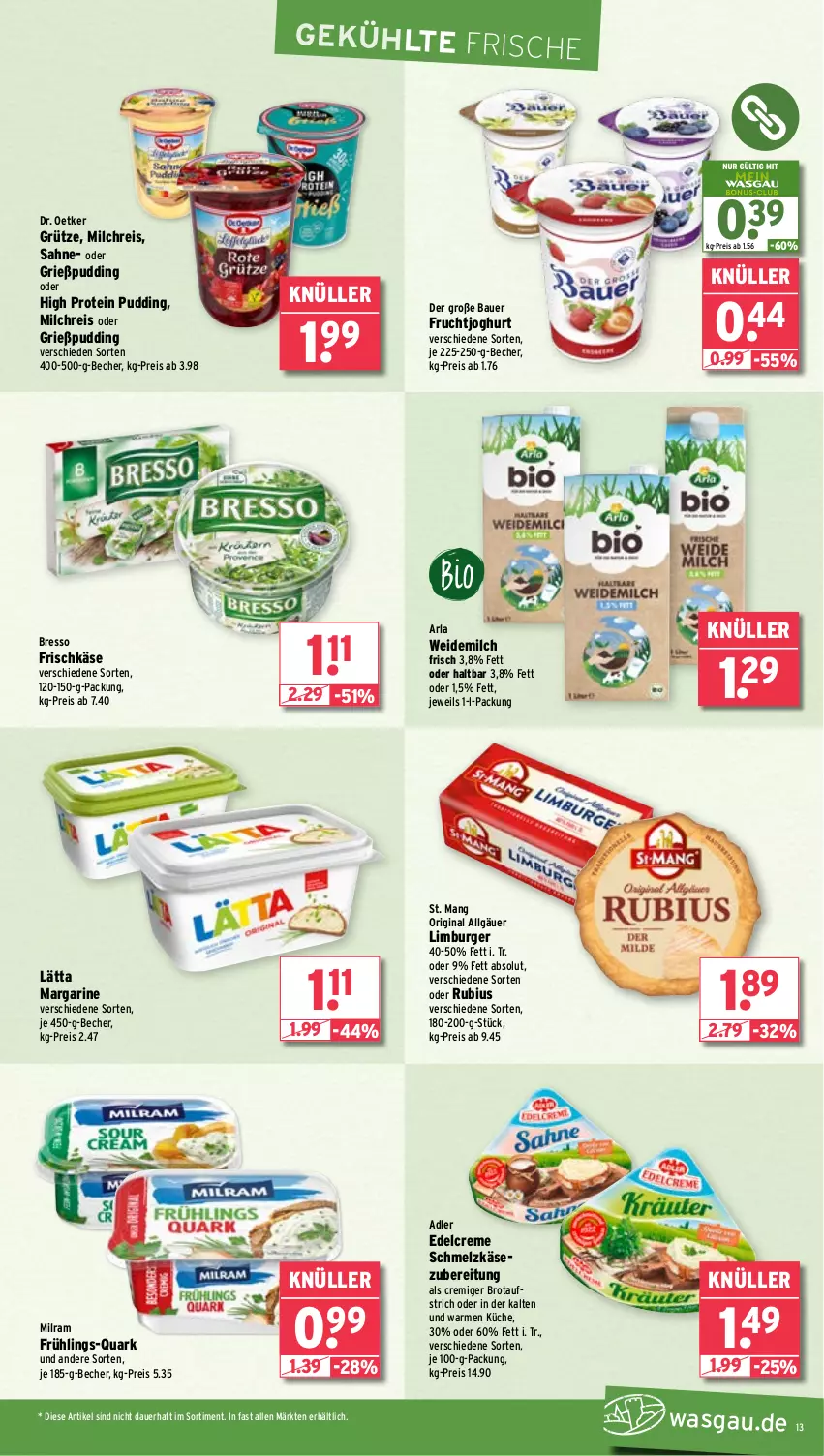 Aktueller Prospekt Wasgau - von 14.10 bis 19.10.2024 - strona 13 - produkty: arla, auer, aufstrich, Bau, Bauer, Becher, bresso, brot, brotaufstrich, burger, creme, Dr. Oetker, edelcreme, eis, frischkäse, frucht, fruchtjoghurt, gin, Grießpudding, grütze, joghur, joghurt, Käse, küche, lätta, LG, Limburger, margarine, milch, milchreis, milram, pudding, quark, reis, Rubius, sahne, Schmelzkäse, schmelzkäsezubereitung, St. Mang, Ti, weidemilch