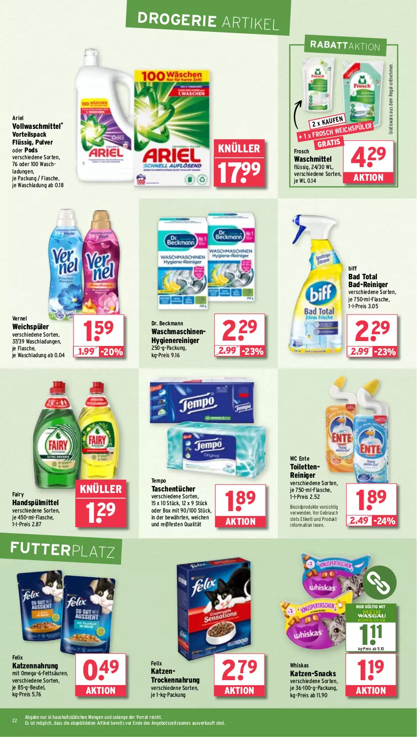 Aktueller Prospekt Wasgau - von 14.10 bis 19.10.2024 - strona 22 - produkty: angebot, ariel, Bad, Bad-Reiniger, beutel, biff, bio, biozidprodukte, Dr. Beckmann, eis, ente, fairy, felix, flasche, Frosch, katzennahrung, omega, Pods, Rauch, regal, reiniger, reis, rwe, snack, snacks, spülmittel, Tasche, taschen, taschentücher, Tempo, Ti, Trockennahrung, tücher, vernel, vollwaschmittel, waschmaschine, waschmaschinen, waschmittel, wc ente, weichspüler, whiskas