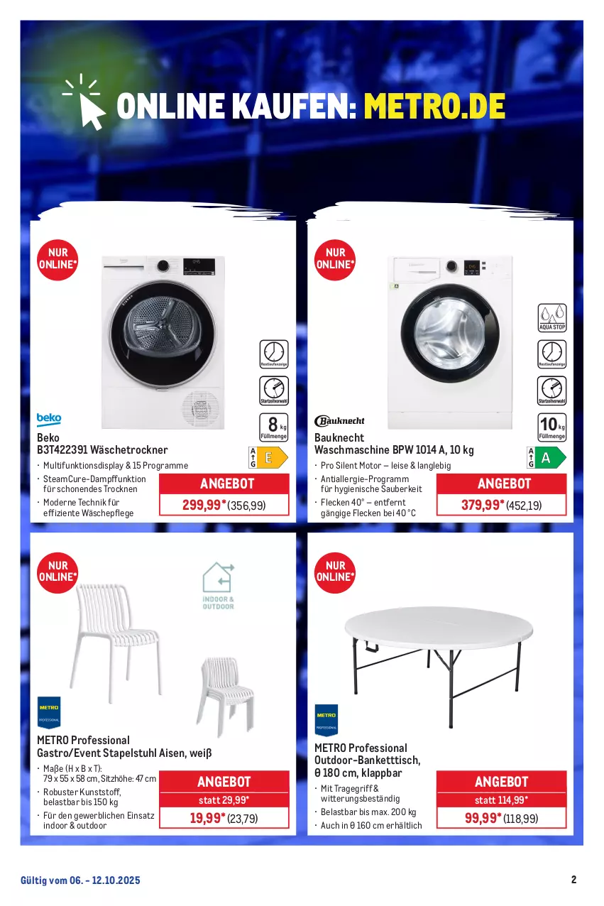 Aktueller Prospekt Metro - Online: Wochen-Angebote - von 06.10 bis 12.10.2025 - strona 2 - produkty: angebot, Bank, Bau, bauknecht, beko, eis, ente, Metro, Mode, Sitzhöhe, stapelstuhl, stuhl, Ti, tisch, tragegriff, Trockner, wäschetrockner, waschmaschine