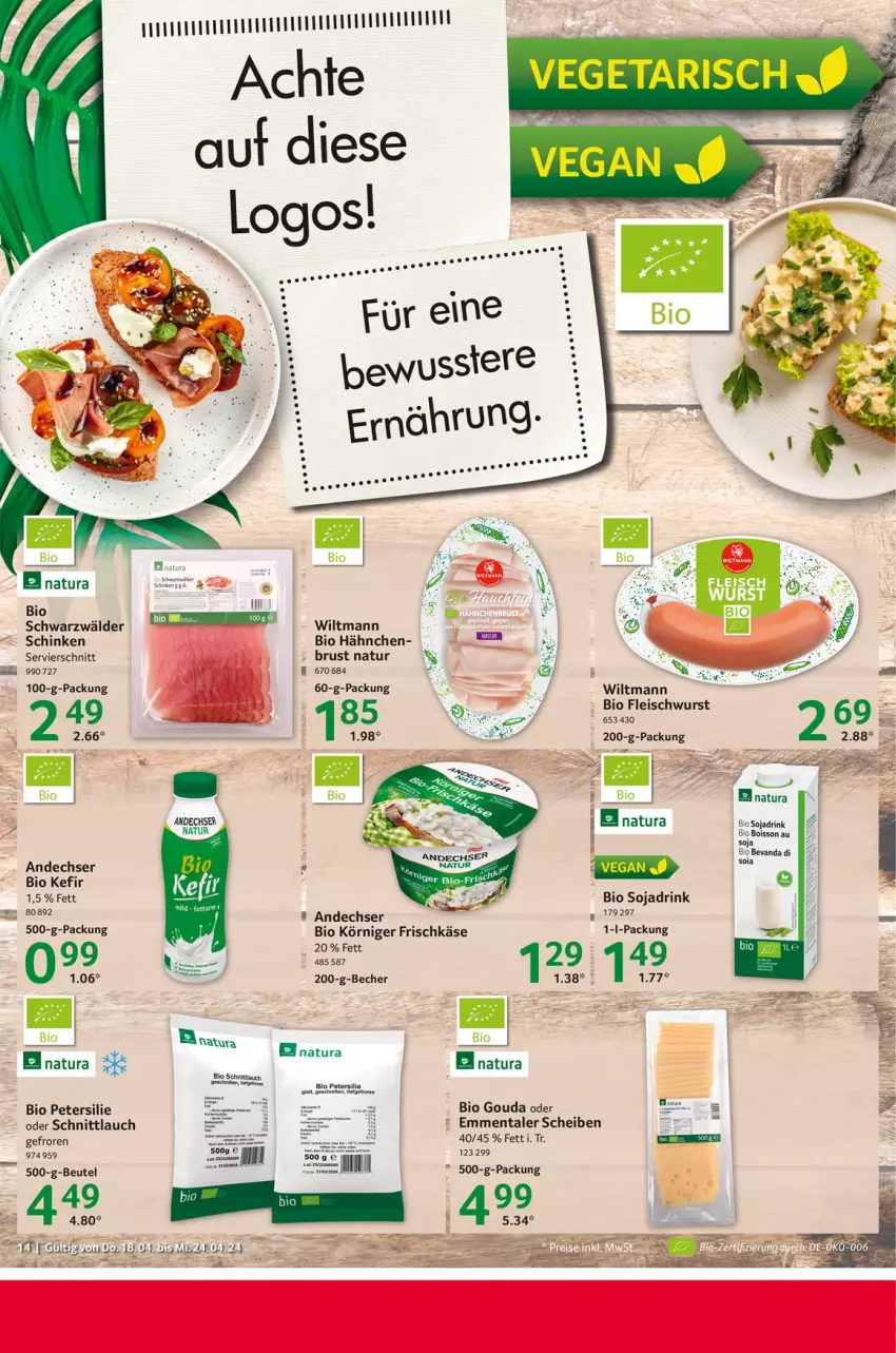 Aktueller Prospekt Selgros - Food - von 18.04 bis 24.04.2024 - strona 14 - produkty: Becher, bio, drink, eis, emmentaler, ente, fleisch, fleischwurst, frischkäse, gouda, Käse, Kefir, Körniger Frischkäse, natur, natura, petersilie, schinken, schnitten, schnittlauch, soja, Sojadrink, Ti, wiltmann, wurst