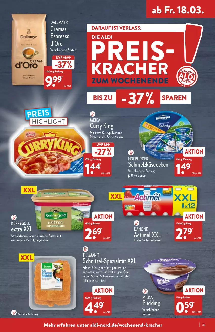 Aktueller Prospekt Aldi Nord - Aldi-Vorschau - von 14.03 bis 19.03.2022 - strona 33 - produkty: actimel, aldi, Becher, beere, braten, burger, butter, curry, dallmayr, danone, eis, erdbeere, espresso, gewürz, gin, Hähnchenschnitzel, irische butter, Käse, kerrygold, kerrygold extra, kracher, meica, milka, pudding, rapsöl, reis, salz, Schmelzkäse, schnitzel, schwein, schweine, schweineschnitzel, Spezi, Ti, wein, weine