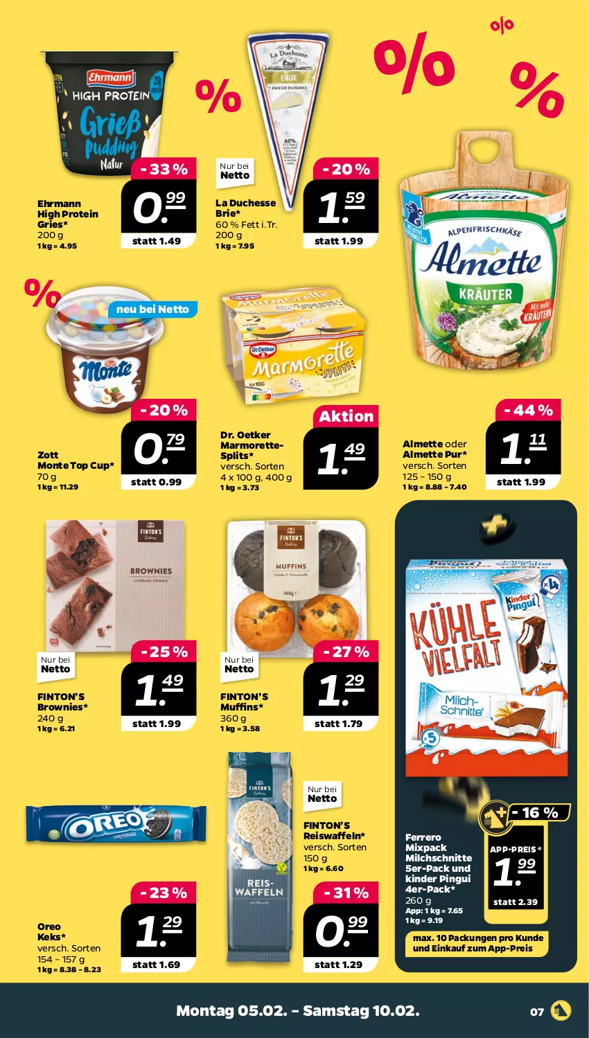 Aktueller Prospekt Netto - Woche 6 - von 05.02 bis 10.02.2024 - strona 7 - produkty: almette, brie, brownie, brownies, Dr. Oetker, ehrmann, eis, eiswaffeln, ferrero, keks, Kinder, kinder pingui, marmorette, Mett, milch, Milchschnitte, monte, Muffin, muffins, oreo, pingui, reis, Reiswaffeln, Ti, waffeln, zott, Zott Monte