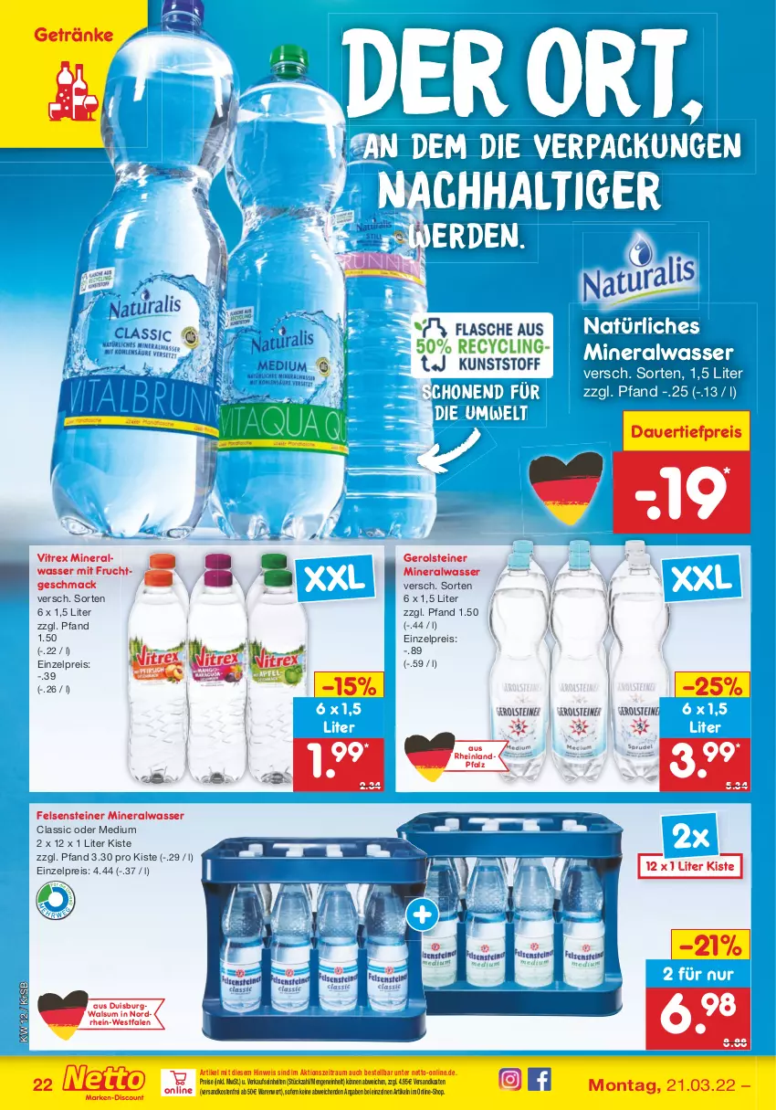 Aktueller Prospekt Netto Marken-Discount - Filial-Angebote - von 21.03 bis 26.03.2022 - strona 22 - produkty: Alwa, auer, dauertiefpreis, eis, erde, frucht, gerolsteine, gerolsteiner, getränk, getränke, mac, mineralwasser, mit frucht, natürliches mineralwasser, ndk, reis, steiner, Ti, tiefpreis, versandkostenfrei, vitrex, wasser