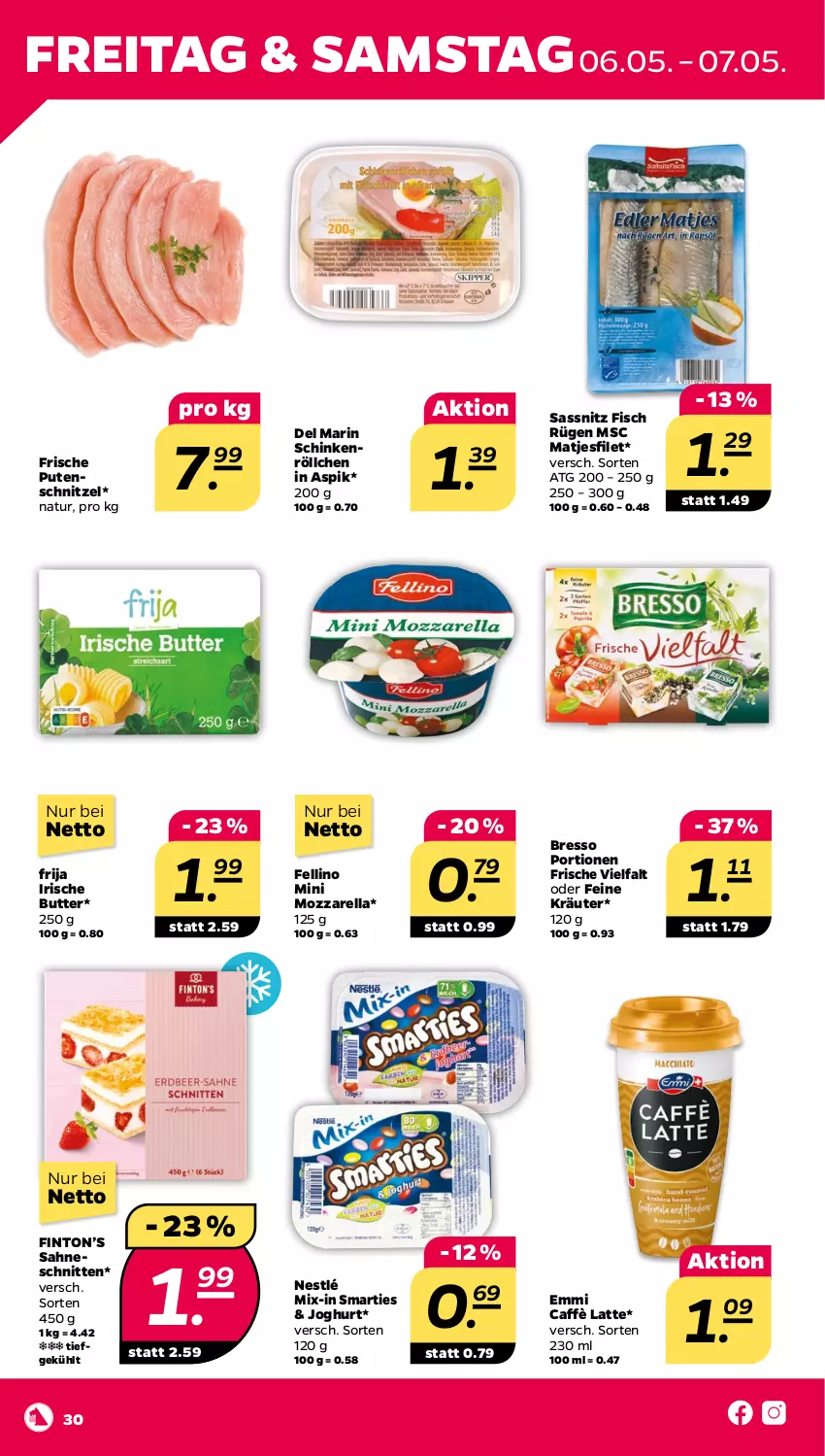 Aktueller Prospekt Netto - Angebote ab Montag - von 02.05 bis 07.05.2022 - strona 30 - produkty: bresso, butter, caffè latte, emmi, filet, fisch, irische butter, joghur, joghurt, kräuter, latte, matjes, Matjesfilet, mozzarella, natur, nestlé, pute, putenschnitzel, rel, sahne, schinken, schnitten, schnitzel, smarties, Ti