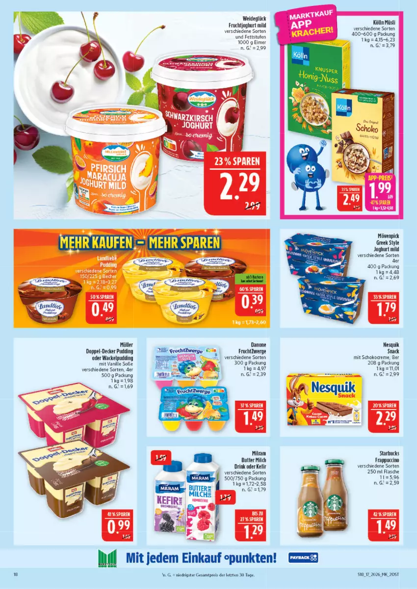 Aktueller Prospekt Marktkauf - Prospekt - von 19.04 bis 25.04.2026 - strona 18 - produkty: butter, cin, creme, danone, decke, drink, eimer, eis, flasche, frucht, fruchtjoghurt, fruchtzwerge, Garten, gin, joghur, joghurt, joghurt mild, Kefir, kölln, LG, milch, milram, mövenpick, Müller, müsli, nesquik, pudding, reis, schoko, snack, Soße, starbucks, tee, vanille, Yo, ZTE