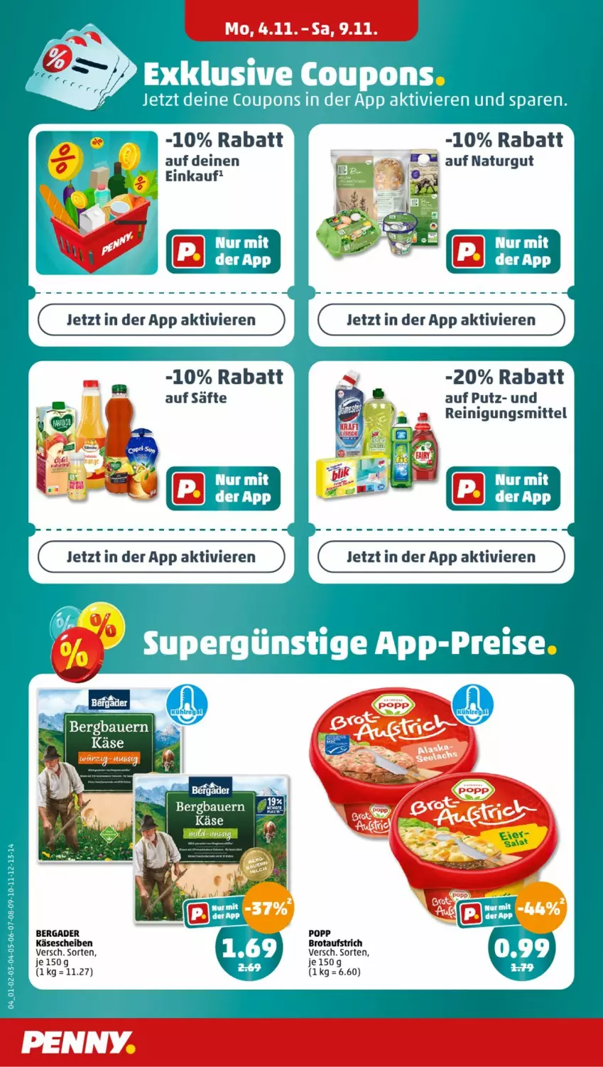 Aktueller Prospekt Penny - Prospekte - von 04.11 bis 09.11.2024 - strona 4 - produkty: aufstrich, bergader, brot, brotaufstrich, coupon, coupons, Käse, käsescheiben, natur, Popp, Reinigung, Reinigungsmittel, säfte, Ti