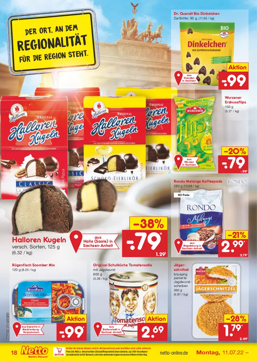 Aktueller Prospekt Netto Marken-Discount - Filial-Angebote - von 11.07 bis 16.07.2022 - strona 18 - produkty: ball, bio, eis, Elan, erdnuss, fisch, gin, jagdwurst, kaffee, kaffeepads, küche, Kugel, ndk, nuss, reis, rügenfisch, sac, schnitzel, Soße, Ti, tomate, tomaten, versandkostenfrei, wurst