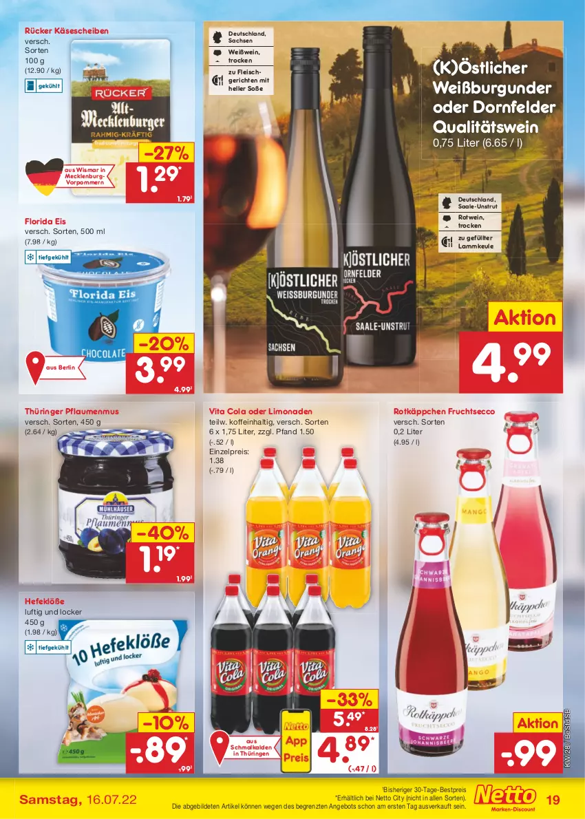 Aktueller Prospekt Netto Marken-Discount - Filial-Angebote - von 11.07 bis 16.07.2022 - strona 19 - produkty: angebot, bestpreis, burgunder, cola, dornfelder, ecco, eis, elle, fleisch, frucht, fruchtsecco, Hefe, Käse, käsescheiben, lamm, lammkeule, limo, limonade, limonaden, pflaume, pflaumen, pflaumenmus, qualitätswein, reis, ring, rotkäppchen, rotwein, sac, Soße, Ti, vita, Vita C, wein, Weißburgunder, Weißwein, ZTE