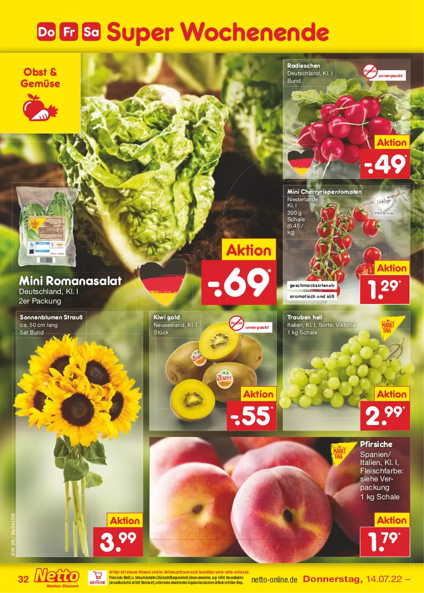 Aktueller Prospekt Netto Marken-Discount - Filial-Angebote - von 11.07 bis 16.07.2022 - strona 32 - produkty: asti, blume, blumen, eis, Elan, fleisch, kiwi, Kiwi Gold, mac, ndk, obst, pfirsich, pfirsiche, radieschen, reis, Ria, rispentomaten, Romanasalat, salat, Schal, Schale, sonnenblume, sonnenblumen, Ti, tisch, tomate, tomaten, trauben, versandkostenfrei