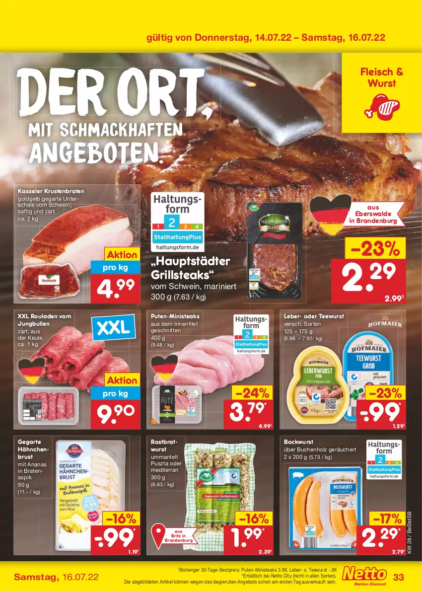 Aktueller Prospekt Netto Marken-Discount - Filial-Angebote - von 11.07 bis 16.07.2022 - strona 33 - produkty: ananas, angebot, angebote, bestpreis, bockwurst, braten, bratwurst, buch, eis, filet, fleisch, grill, hähnchenbrust, Holz, jungbullen, kasseler, krustenbraten, mac, Mantel, pute, reis, rostbratwurst, rouladen, saft, Schal, Schale, schnitten, schwein, steak, steaks, tee, teewurst, Ti, wein, wurst, ZTE