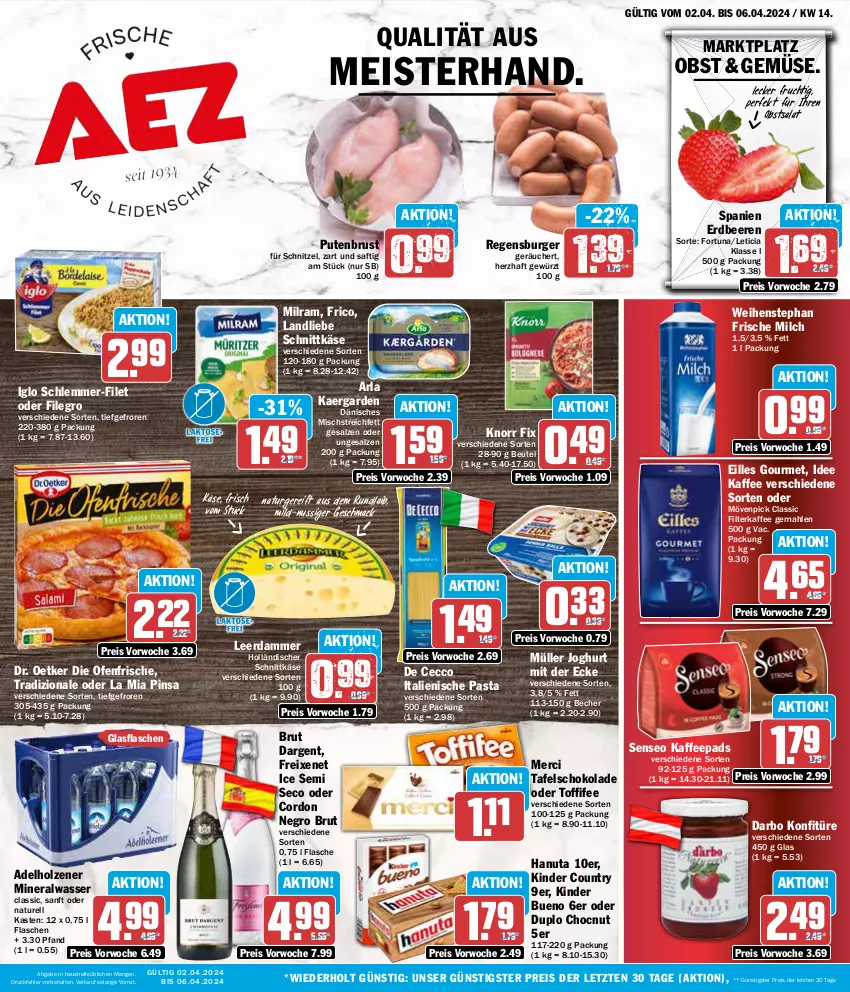 Aktueller Prospekt Aez - Prospekte - von 02.04 bis 06.04.2024 - strona 1 - produkty: adelholzener, Alwa, arla, Becher, beere, beeren, beutel, brut, brut dargent, burger, darbo, De Cecco, die ofenfrische, Dr. Oetker, duplo, ecco, eilles gourmet, eis, erdbeere, erdbeeren, filegro, filet, filterkaffee, flasche, freixenet, frico, frische milch, frucht, gewürz, glasflasche, hanuta, holländischer schnittkäse, Holz, iglo, italienische pasta, joghur, joghurt, joghurt mit der ecke, kaffee, kaffeepads, Käse, Kinder, kinder bueno, kinder country, knorr, knorr fix, konfitüre, landliebe, leerdammer, mac, Meister, merci, milch, milram, mineralwasser, Mineralwasser Classic, mövenpick, Müller, natur, nuss, obst, Ofen, pasta, pute, putenbrust, regensburger, reis, rel, saft, salat, salz, schlemmer-filet, schnittkäse, schnitzel, schoko, schokolade, senseo, tafelschokolade, Ti, toffifee, tradizionale, wasser, weihenstephan, ZTE