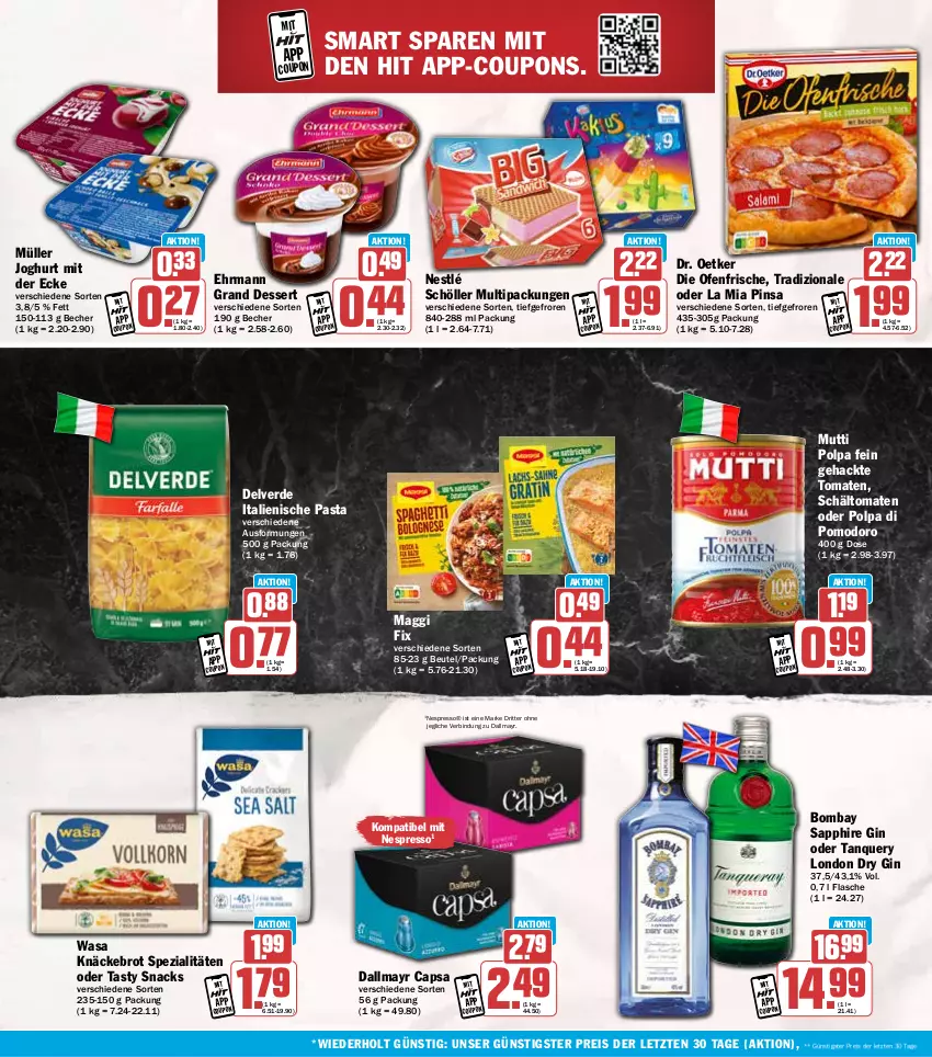 Aktueller Prospekt Hit - Wochenprospekt - von 17.02 bis 22.02.2025 - strona 16 - produkty: Becher, beutel, bombay sapphire, brot, Cap, coupon, coupons, dallmayr, dallmayr capsa, dessert, die ofenfrische, Dr. Oetker, dry gin, ehrmann, Ehrmann Grand Dessert, eis, erde, espresso, flasche, gin, italienische pasta, joghur, joghurt, joghurt mit der ecke, knäckebrot, london dry, london dry gin, maggi, maggi fix, Müller, Mutti, nespresso, nestlé, nestlé schöller, Ofen, pasta, reis, ritter, sapphire, Schöller, snack, snacks, Spezi, Ti, tomate, tomaten, tradizionale, wasa, ZTE