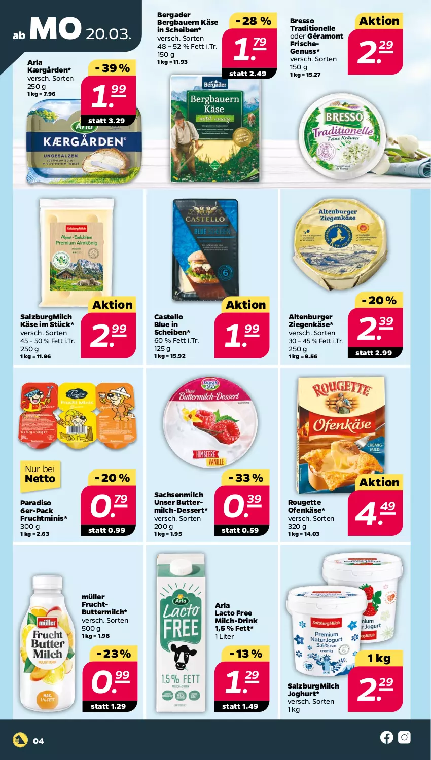 Aktueller Prospekt Netto - Woche 12 - von 20.03 bis 25.03.2023 - strona 4 - produkty: altenburger, arla, auer, Bau, Bauer, bergader, bresso, burger, butter, buttermilch, dessert, drink, elle, frucht, géramont, joghur, joghurt, Kærgården, Käse, milch, Müller, nuss, Ofen, Ofenkäse, rouge, rougette, sac, salz, SalzburgMilch, Ti, ziegenkäse