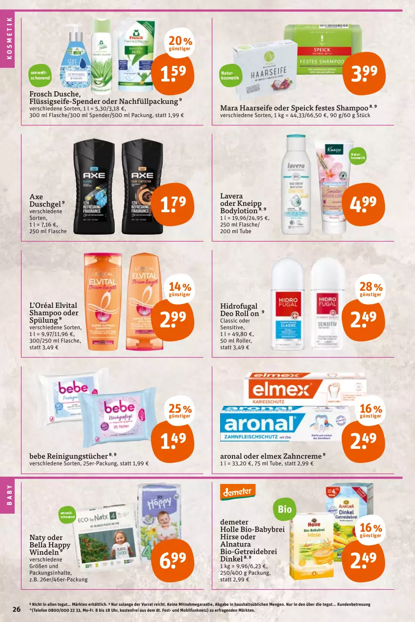 Aktueller Prospekt Tegut - Angebote der Woche - von 20.06 bis 25.06.2022 - strona 26 - produkty: axe, axe duschgel, Bebe, bio, body, bodylotion, Brei, creme, deo, dusche, duschgel, elmex, elvital, flasche, flüssigseife, Frosch, kneipp, kosmetik, lavera, Lotion, natur, natura, naturkosmetik, Reinigung, reinigungstücher, Roller, Seife, shampoo, shampoo oder spülung, Speick, spülung, telefon, Ti, tücher, uhr, vita, windeln, zahncreme