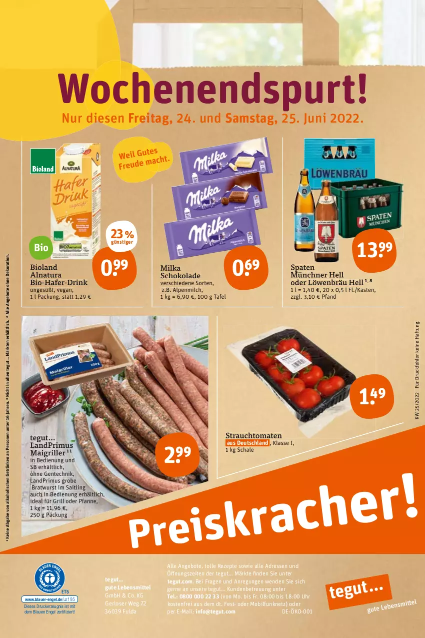 Aktueller Prospekt Tegut - Angebote der Woche - von 20.06 bis 25.06.2022 - strona 28 - produkty: alkohol, alpenmilch, angebot, angebote, auer, bio, bioland, bratwurst, dekoration, drink, drucker, Engel, ente, Fulda, getränk, getränke, grill, grobe bratwurst, hafer, ideal für grill, kerze, landprimus, lebensmittel, milch, milka, milka schokolade, natur, natura, pfanne, Rauch, rezept, rezepte, Schal, Schale, schoko, schokolade, Spaten, strauchtomaten, Ti, tomate, tomaten, uhr, wurst