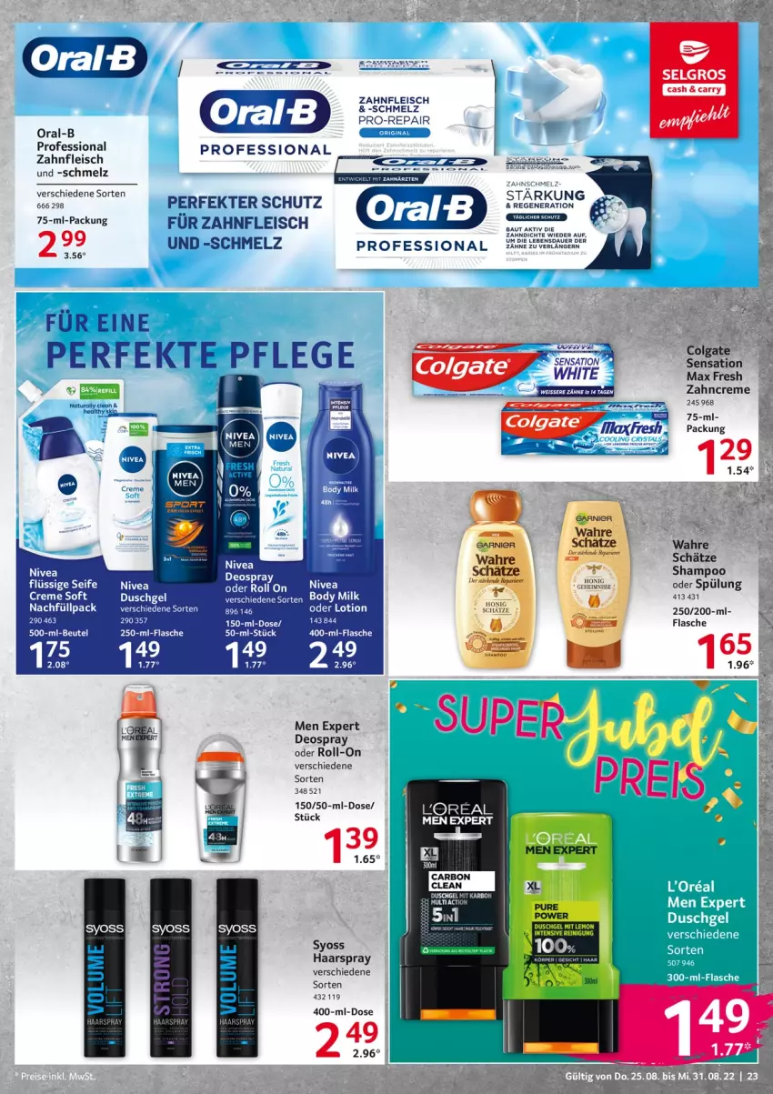 Aktueller Prospekt Selgros - Food - von 25.08 bis 31.08.2022 - strona 23 - produkty: Bau, body, body milk, colgate, creme, deo, deospray, duschgel, eis, flasche, fleisch, garnier, haarspray, honig, LG, loreal, Lotion, natur, natura, nivea, oral-b, oralb, pro-repair, roll-on, Seife, spülung, syoss, Ti, WICK, Yo, zahncreme, ZTE