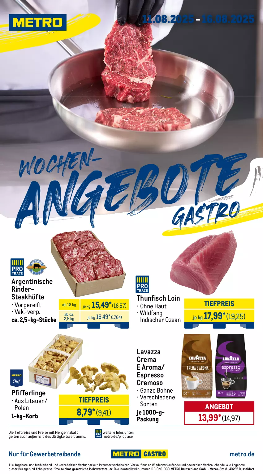 Aktueller Prospekt Metro - Wochen-Angebote Gastro - von 11.08 bis 16.08.2025 - strona 1 - produkty: abholpreise, angebot, angebote, bohne, eis, espresso, fisch, ilag, korb, lavazza, Metro, Pfifferlinge, Rauch, reis, rind, rinder, Rindersteak, rwe, steak, steakhüfte, thunfisch, Ti, tiefpreis, Wild