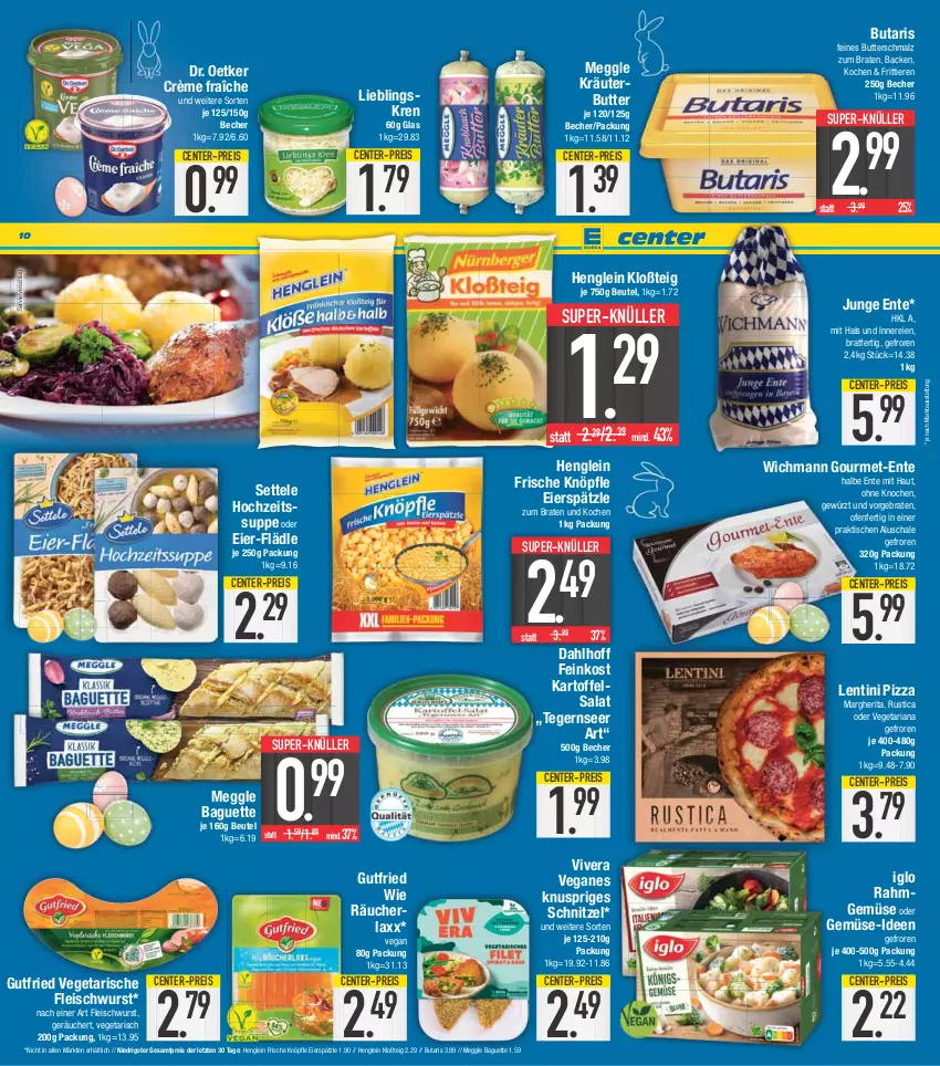 Aktueller Prospekt E Center - Angebote der Woche - von 03.04 bis 08.04.2023 - strona 10 - produkty: baguette, Becher, beutel, braten, butter, Butterschmalz, crème fraîche, Dr. Oetker, eier, eierspätzle, eis, ente, feinkost, fleisch, fleischwurst, gewürz, gutfried, henglein, iglo, kartoffel, kartoffelsalat, kräuter, kräuterbutter, malz, margherita, meggle, Ofen, pizza, Rahmgemüse, reis, Ria, salat, Schal, Schale, Schmalz, schnitzel, settele, super-knüller, suppe, Tegernseer, Ti, Tiere, tisch, Vegeta, wurst, ZTE