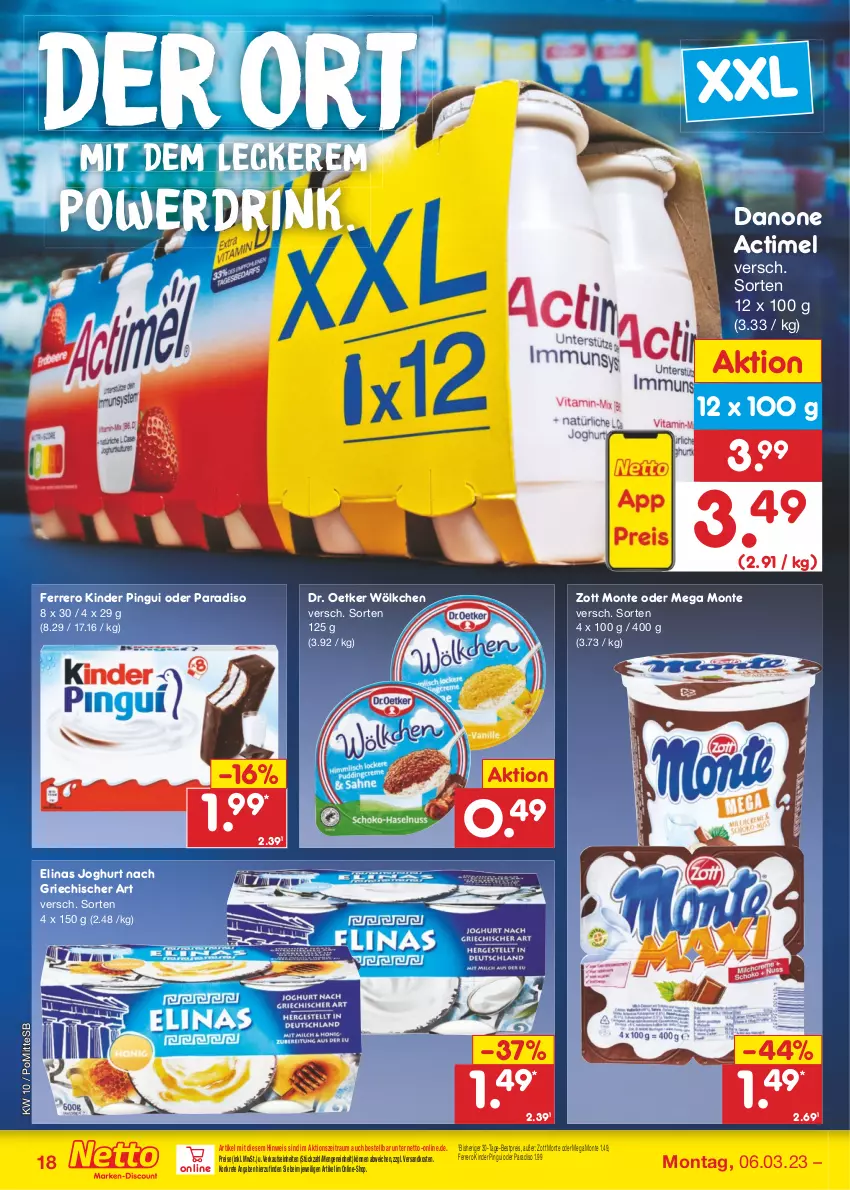 Aktueller Prospekt Netto Marken-Discount - Filial-Angebote - von 06.03 bis 11.03.2023 - strona 18 - produkty: actimel, bestpreis, danone, Dr. Oetker, drink, eis, elinas, elinas joghurt, ferrero, joghur, joghurt, joghurt nach, Kinder, kinder pingui, monte, ndk, pingui, reis, Ti, zott, Zott Monte