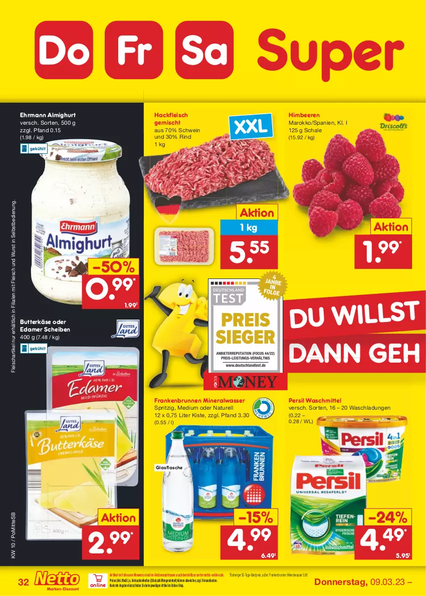 Aktueller Prospekt Netto Marken-Discount - Filial-Angebote - von 06.03 bis 11.03.2023 - strona 32 - produkty: almighur, almighurt, Alwa, beere, beeren, bestpreis, brunnen, butter, butterkäse, edamer, ehrmann, ehrmann almighurt, eis, flasche, fleisch, glasflasche, hackfleisch, hackfleisch gemischt, himbeer, himbeere, himbeeren, Käse, mineralwasser, natur, ndk, persil, persil waschmittel, reis, rel, rind, Schal, Schale, schwein, Ti, waschmittel, wasser, wein, wurst, wurst in selbstbedienung