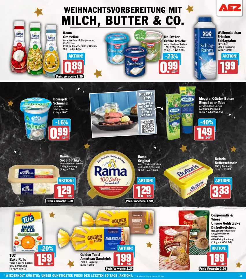 Aktueller Prospekt Aez - Prospekte - von 16.12 bis 21.12.2024 - strona 11 - produkty: Becher, brötchen, butter, Butterschmalz, coppenrath, creme, crème fraîche, curry, dinkelbrötchen, Dr. Oetker, eis, flasche, gin, golden toast, Goldstücke, kräuter, kräuter-butter, malz, meggle, milch, rama, rama cremefine, reis, riegel, roggenbrötchen, rum, rumpsteak, salat, sandwich, schlagrahm, Schmalz, schmand, steak, Ti, toast, tuc, weihenstephan, ZTE