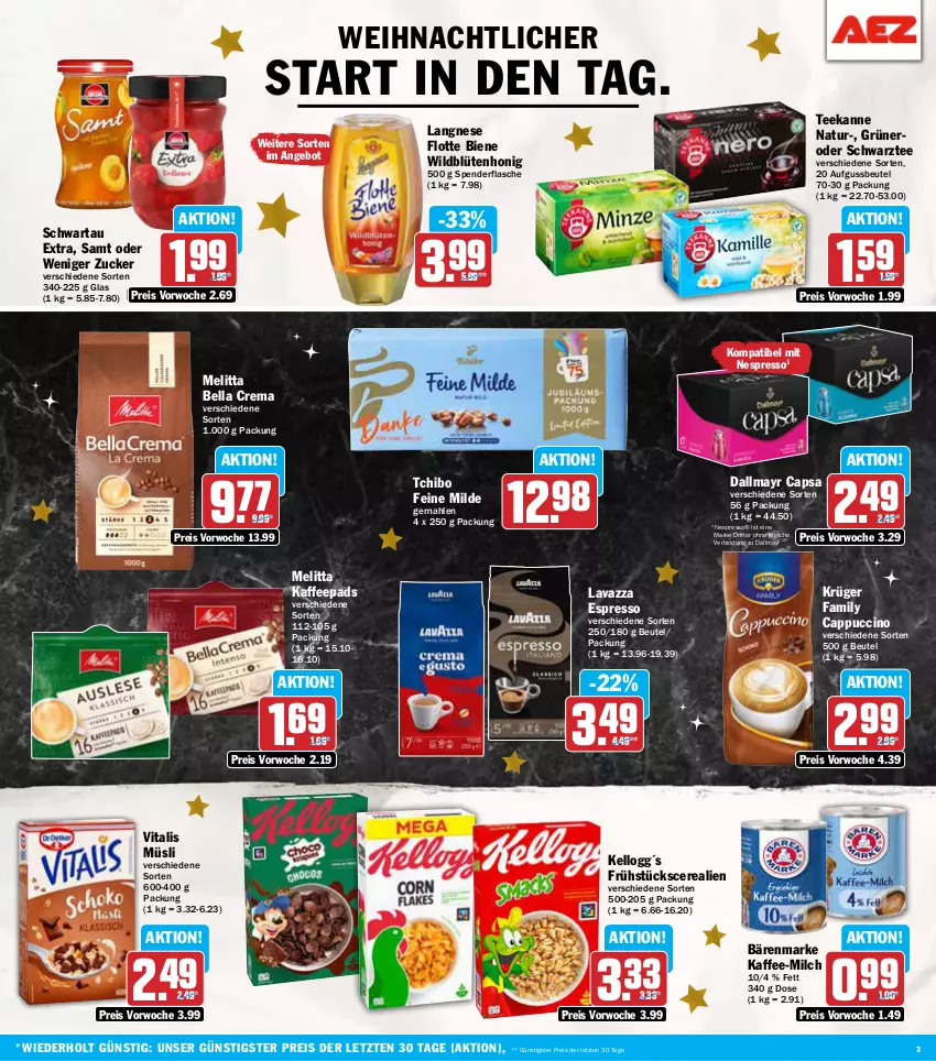 Aktueller Prospekt Aez - Prospekte - von 16.12 bis 21.12.2024 - strona 3 - produkty: angebot, bärenmarke, bella crema, beutel, Blüte, blütenhonig, Cap, cappuccino, cerealien, cin, dallmayr, dallmayr capsa, eis, espresso, flasche, honig, kaffee, kaffeepads, krüger, langnese, lavazza, melitta, milch, müsli, natur, nero, nespresso, reis, ritter, Schwartau, Tchibo, tee, teekanne, Ti, vita, vitalis, vitalis müsli, Wild, ZTE, zucker