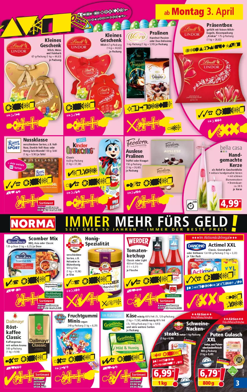 Aktueller Prospekt Norma - Norma - von 03.04 bis 10.04.2023 - strona 3 - produkty: actimel, apfel, auer, beere, blume, blumen, Blüte, blütenhonig, eis, erdbeere, flasche, fleisch, frucht, fruchtgummi, grana, granatapfel, gulasch, holunder, honig, kaffee, kaffeegenuss, Käse, kerze, ketchup, kissen, Kugel, kühlregal, leine, mac, mandel, milch, natur, nuss, pralinen, pril, pute, Putenoberkeule, Rana, regal, reifen, rel, röstkaffee, salz, schwein, schweine, schweinenacken, sim, Spezi, steak, steaks, Ti, tomate, tomaten, tomatenketchup, Trüffel, wein, weine