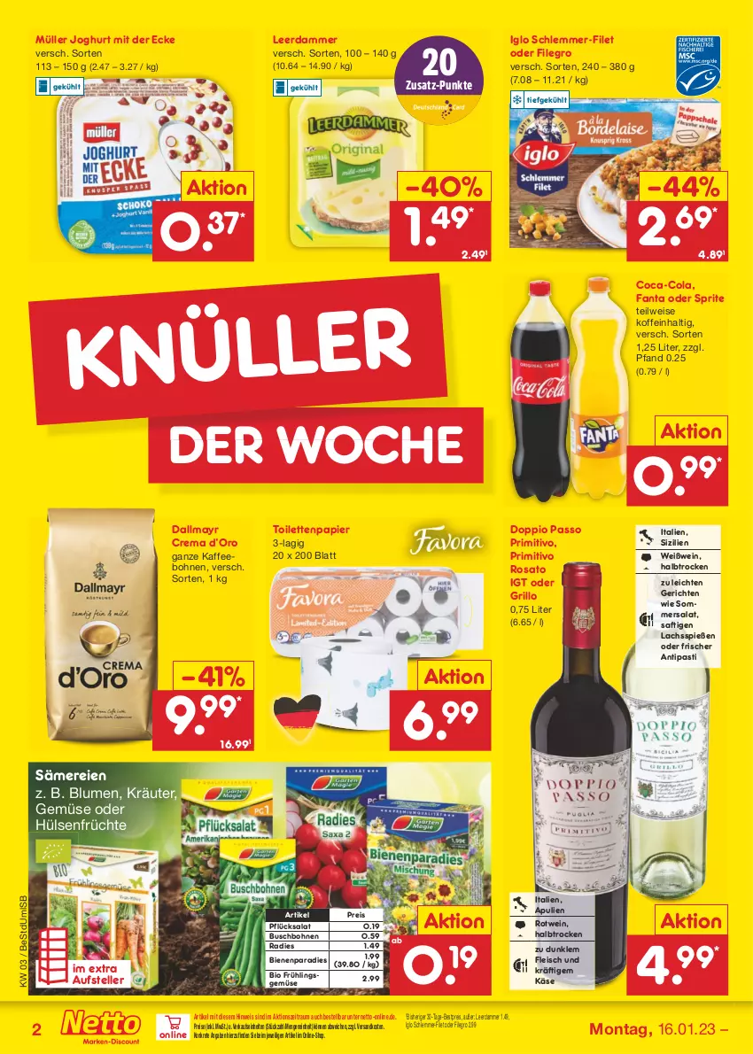 Aktueller Prospekt Netto Marken-Discount - Filial-Angebote - von 16.01 bis 21.01.2023 - strona 4 - produkty: antipasti, asti, bestpreis, bio, blume, blumen, bohne, bohnen, Buschbohnen, coca-cola, cola, dallmayr, doppio passo, eis, elle, fanta, fanta oder, fanta oder sprite, filegro, filet, fleisch, früchte, grill, grillo, hülsenfrüchte, iglo, joghur, joghurt, joghurt mit der ecke, kaffee, kaffeebohnen, Käse, kräuter, lachs, leerdammer, Müller, ndk, oder sprite, papier, passo, primitivo, reis, rosato, rotwein, saft, salat, schlemmer-filet, senf, sprite, teller, Ti, toilettenpapier, wein, Weißwein