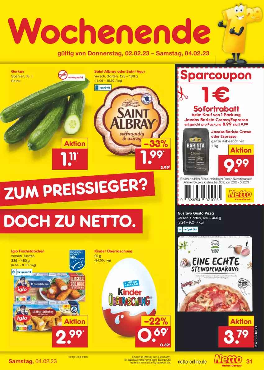 Aktueller Prospekt Netto Marken-Discount - Filial-Angebote - von 30.01 bis 04.02.2023 - strona 31 - produkty: albray, angebot, asti, bestpreis, bohne, bohnen, coupon, coupons, eis, espresso, fisch, fischstäbchen, gurke, gurken, iglo, jacobs, kaffee, kaffeebohnen, Kinder, oder espresso, pizza, reis, Saint Agur, saint albray, sofortrabatt, Ti, ZTE