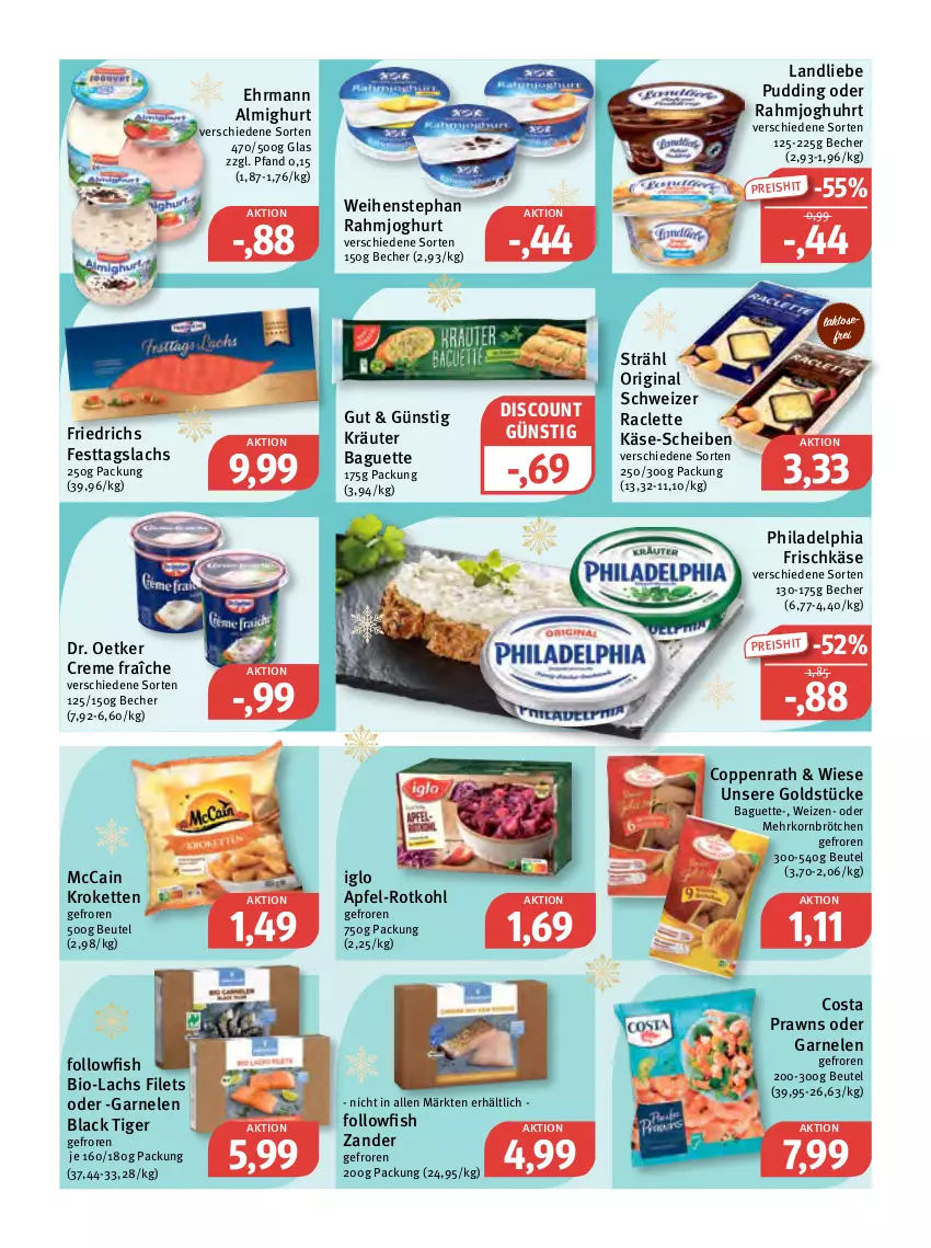 Aktueller Prospekt Feneberg - Prospekte - von 22.12 bis 24.12.2022 - strona 10 - produkty: almighur, almighurt, apfel, baguette, Becher, beutel, bio, brötchen, coppenrath, creme, discount, Dr. Oetker, ehrmann, ehrmann almighurt, eis, filet, filets, followfish, frischkäse, garnelen, gin, Goldstücke, iglo, joghur, joghurt, Käse, Kette, korn, kräuter, Kroketten, lachs, lack, landliebe, mccain, mehrkornbrötchen, philadelphia, prawns, pudding, Raclette Käse, rahmjoghurt, reis, rotkohl, Ti, uhr, weihenstephan, Zander