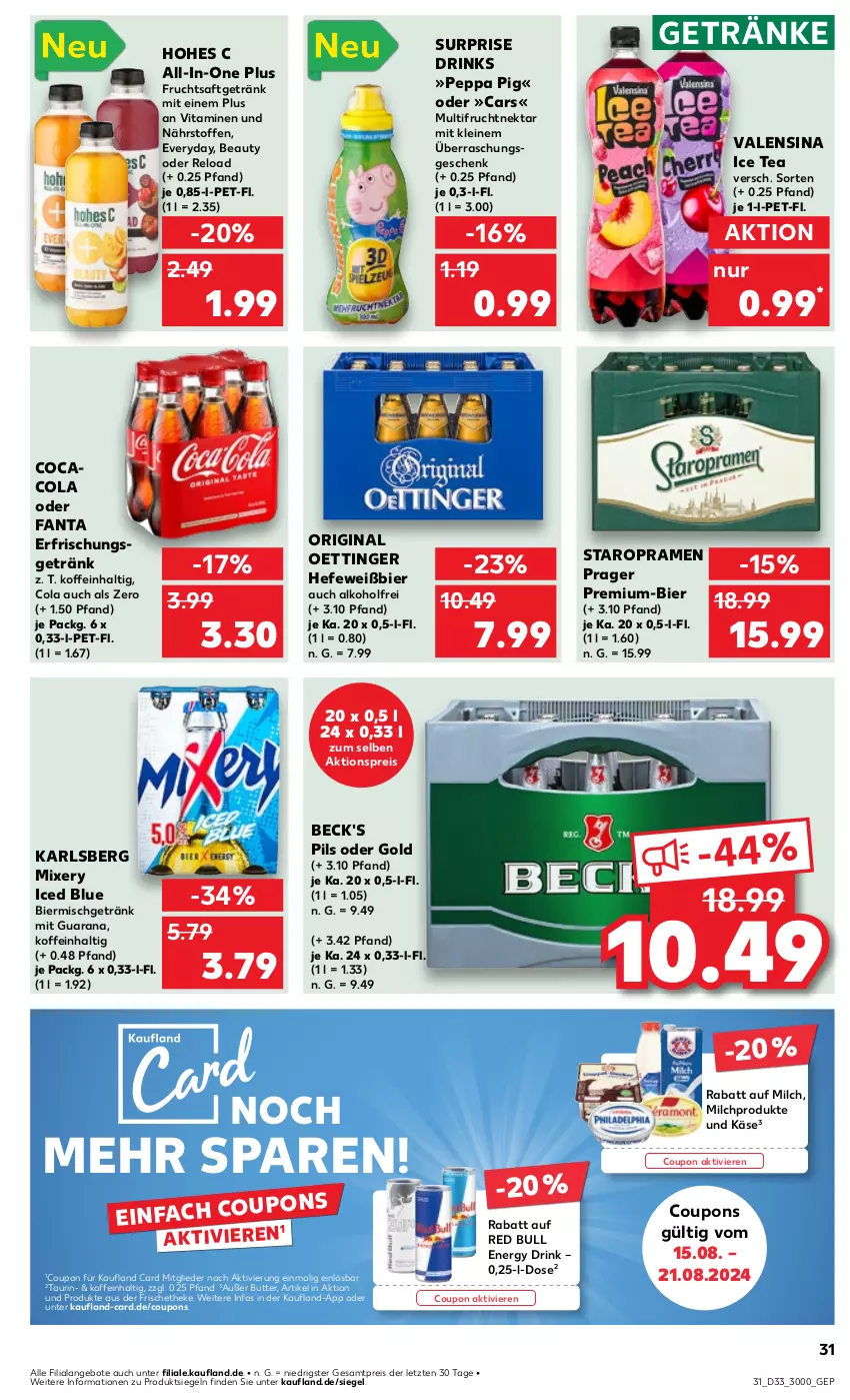 Aktueller Prospekt Kaufland - Prospekt - von 15.08 bis 21.08.2024 - strona 31 - produkty: aktionspreis, alkohol, angebot, angebote, beck's, bier, butter, Cars, cola, coupon, coupons, drink, drinks, eis, energy drink, erfrischungsgetränk, fanta, frucht, fruchtsaft, fruchtsaftgetränk, getränk, getränke, gin, Hefe, Hohes C, HP, ice tea, karlsberg, karlsberg mixery, Käse, leine, milch, Mixer, mixery, Nektar, oettinger, Peppa Pig, pils, Rana, red bull, reis, rel, saft, Staropramen, Ti, valensina, vita, Vitamine, ZTE