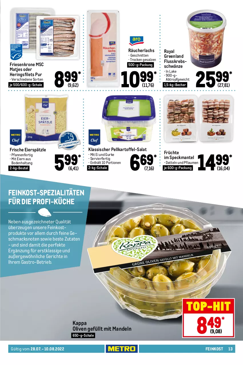 Aktueller Prospekt Metro - GastroJournal - von 28.07 bis 10.08.2022 - strona 13 - produkty: Becher, beutel, braun, butter, Butterschmalz, creme, Datteln, eier, eierspätzle, eimer, eis, feinkost, filet, filets, früchte, gurke, hering, Herings, heringsfilets, joghur, joghurt, kappa, kartoffel, Krebs, krone, küche, lachs, mac, malz, mandel, mandeln, Mantel, matjes, milch, molkereiprodukte, natur, olive, oliven, pfanne, pfannen, pflaume, pflaumen, quark, rama, rama cremefine, Räucherlachs, reis, ring, sahne, salat, salz, Schal, Schale, schlagsahne, Schmalz, schnitten, Speck, speisequark, Spezi, Ti, top-hit