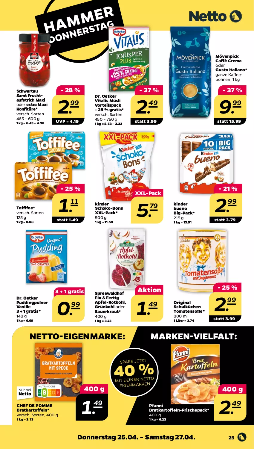 Aktueller Prospekt Netto - Woche 17 - von 22.04 bis 27.04.2024 - strona 25 - produkty: apfel, auer, aufstrich, bohne, bohnen, caffè crema, Dr. Oetker, frucht, fruchtaufstrich, gin, kaffee, kaffeebohnen, kartoffel, kartoffeln, Kinder, kinder bueno, konfitüre, Kraut, küche, Küchen, mövenpick, müsli, pfanni, pudding, rotkohl, Sauerkraut, schoko, schoko-bons, Schwartau, Soße, spreewaldhof, Ti, toffifee, tomate, tomaten, vanille, vita, vitalis, vitalis müsli