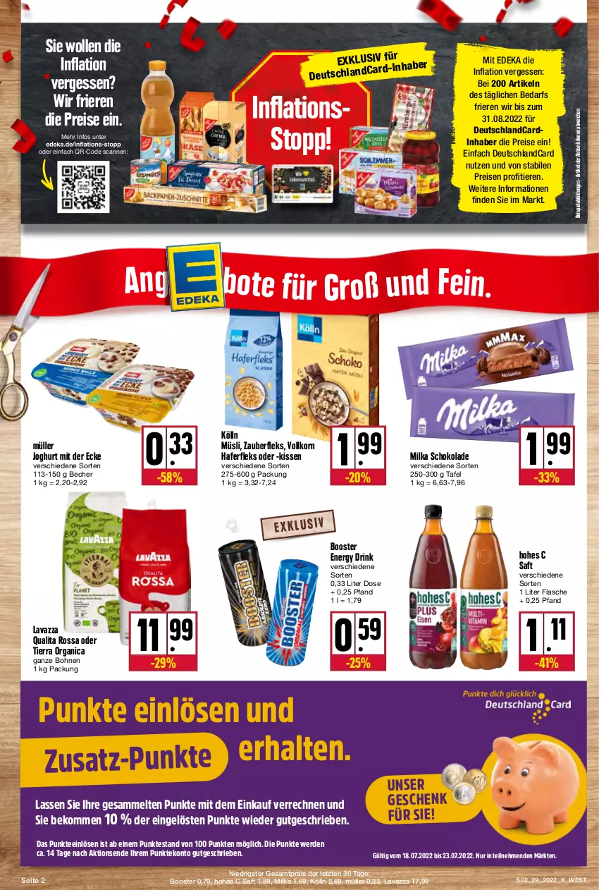 Aktueller Prospekt Kupsch - Angebote der Woche - von 18.07 bis 23.07.2022 - strona 2 - produkty: Becher, beispielabbildung, beko, bohne, bohnen, deka, deutschlandcard, drink, eis, energy drink, erde, flasche, hafer, haferfleks, Hohes C, joghur, joghurt, joghurt mit der ecke, kissen, kölln, korn, lavazza, milka, milka schokolade, Müller, müsli, reis, saft, schoko, schokolade, tee, Ti, Tiere, wolle, ZTE