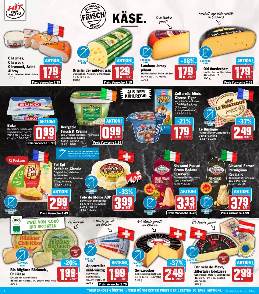 Aktueller Prospekt Hit - Wochenprospekt - von 02.09 bis 07.09.2024 - strona 6 - produkty: albray, appenzeller, aus dem kühlregal, bio, Buko, camembert, chaumes, chavroux, chili, deutscher schnittkäse, eis, elle, fol epi, französischer weichkäse, frischkäse, géramont, gin, grana, grana padano, grünländer, hartkäse, Heu, heumilch, italienischer hartkäse, Käse, kerrygold, kühlregal, Le Rustique, LG, mac, milch, nuss, Old Amsterdam, padano, parmigiano, parmigiano reggiano, Rana, regal, reggiano, reis, rel, riserva, saint albray, schnittkäse, schweizer schnittkäse, Swizzrocker, Tête de Moine, Ti, weichkäse, zott, zottarella, zottarella minis, ZTE