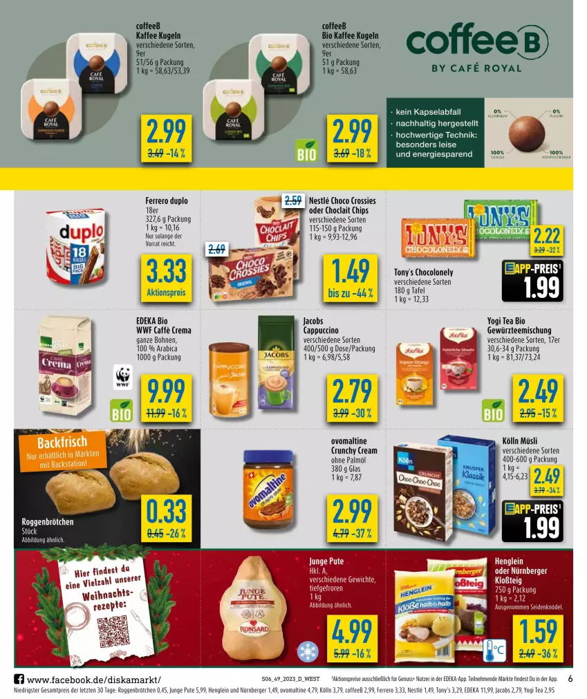 Aktueller Prospekt Diska - Prospekte - von 04.12 bis 09.12.2023 - strona 6 - produkty: aktionspreis, asti, Berger, bio, bohne, bohnen, brötchen, caffe, Cap, cappuccino, chips, choco crossies, cin, crossies, deka, duplo, edeka bio, eis, ferrero, gewürz, henglein, jacobs, kaffee, kölln, Kugel, nürnberger, nuss, ohne palmöl, ovomaltine, pute, reis, roggenbrötchen, Stier, tee, Ti, Yo, ZTE