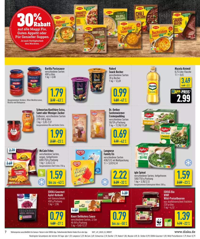 Aktueller Prospekt Diska - Prospekte - von 04.12 bis 09.12.2023 - strona 7 - produkty: aktionspreis, apfel, barilla, Becher, beere, beeren, bio, bolognese, deka, Dr. Oetker, eis, erdbeere, flasche, gelee, iglo, keimöl, knorr, konfitüre, konfitüre extra, langnese, mazola, mccain, nuss, olive, pasta, pudding, reis, ricotta, rotkohl, sauce, Schwartau, snack, spinat, Ti, Wild, ZTE, zucker