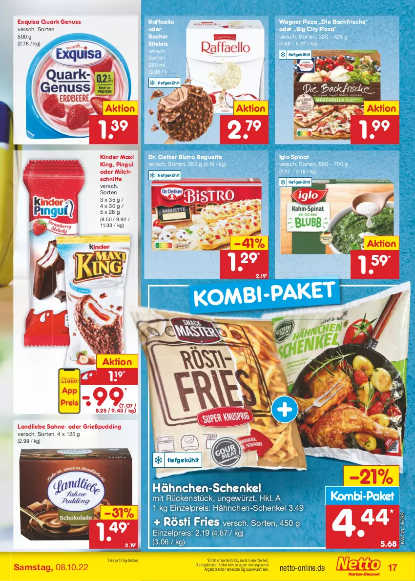 Aktueller Prospekt Netto Marken-Discount - Filial-Angebote - von 04.10 bis 08.10.2022 - strona 17 - produkty: angebot, baguette, bestpreis, Bistro Baguette, Dr. Oetker, eis, exquisa, gewürz, Grießpudding, hähnchen-schenkel, henkel, iglo, Kinder, Kinder Maxi, kinder maxi king, landliebe, milch, Milchschnitte, nuss, pingui, pizza, pudding, quark, quark genus, quark genuss, raffaello, reis, sahne, schenkel, spinat, stieleis, Ti, wagner, ZTE