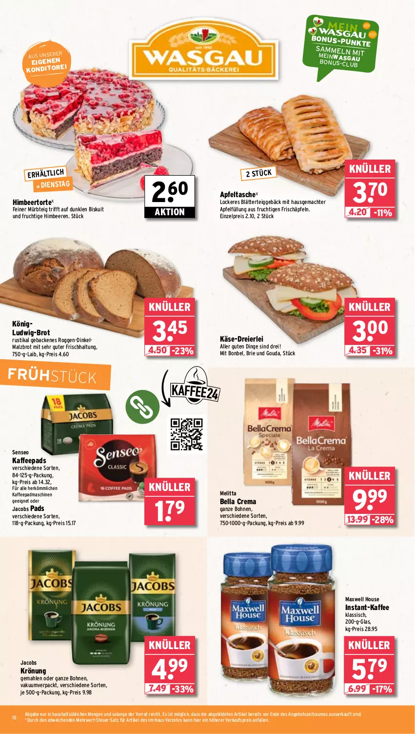 Aktueller Prospekt Wasgau - von 05.08 bis 10.08.2024 - strona 10 - produkty: angebot, apfel, Apfeltasche, beere, beeren, bella crema, blätterteig, blätterteiggebäck, bohne, bohnen, bonbel, brie, brot, eier, eis, frucht, geback, gouda, himbeer, himbeere, himbeeren, instant-kaffee, jacobs, jacobs krönung, kaffee, kaffeepads, Käse, mac, malz, melitta, Mürbteig, oder jacobs, reis, rwe, senseo, Tasche, Ti, torte