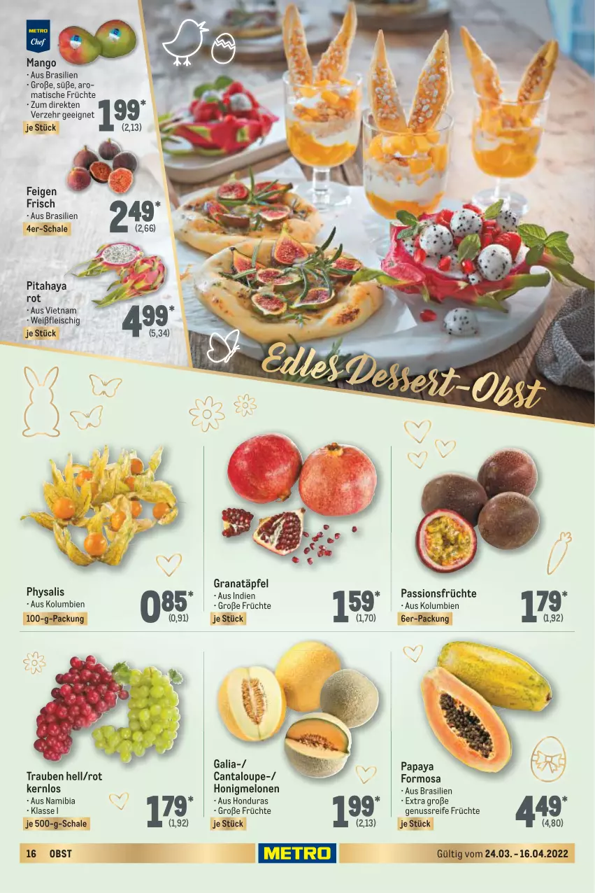 Aktueller Prospekt Metro - Feinkost Spezial - von 24.03 bis 16.04.2022 - strona 16 - produkty: eis, Feigen, fleisch, früchte, grana, Granatäpfel, honig, honigmelone, honigmelonen, mango, melone, melonen, nuss, obst, Papaya, Physalis, Rana, Schal, Schale, Ti, tisch, trauben