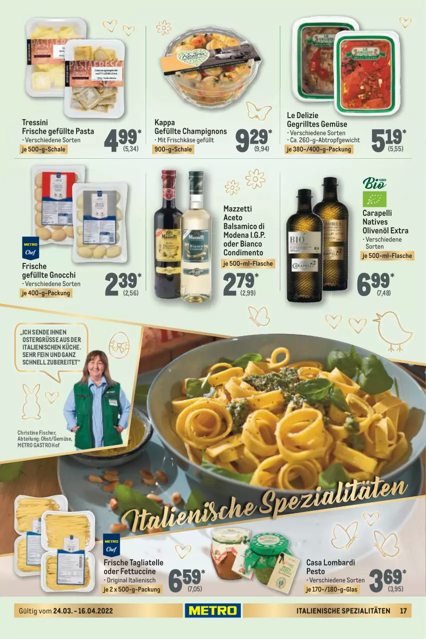 Aktueller Prospekt Metro - Feinkost Spezial - von 24.03 bis 16.04.2022 - strona 17 - produkty: Abtei, aceto, aceto balsamico, balsam, balsamico, champignon, champignons, cin, condimento, elle, fisch, fische, Fischer, flasche, frischkäse, Gegrilltes Gemüse, gin, gnocchi, grill, je 500-ml-flasche, kappa, Käse, küche, Metro, metro gastro, Mode, natives olivenöl, obst, olive, oliven, olivenöl, olivenöl extra, pasta, pesto, Schal, Schale, Spezi, tagliatelle, Ti, tuc