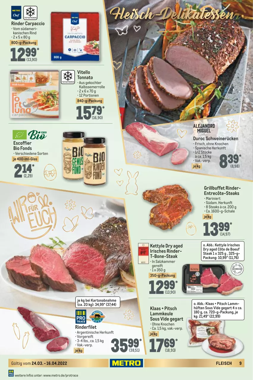 Aktueller Prospekt Metro - Feinkost Spezial - von 24.03 bis 16.04.2022 - strona 9 - produkty: ACC, bio, Carpaccio, eis, entrecôte, filet, fleisch, grill, lamm, lammkeule, Metro, rind, rinder, rinderfilet, salz, Schal, Schale, schwein, schweine, schweinerücken, steak, steaks, Ti, Vitello Tonnato, wein, weine