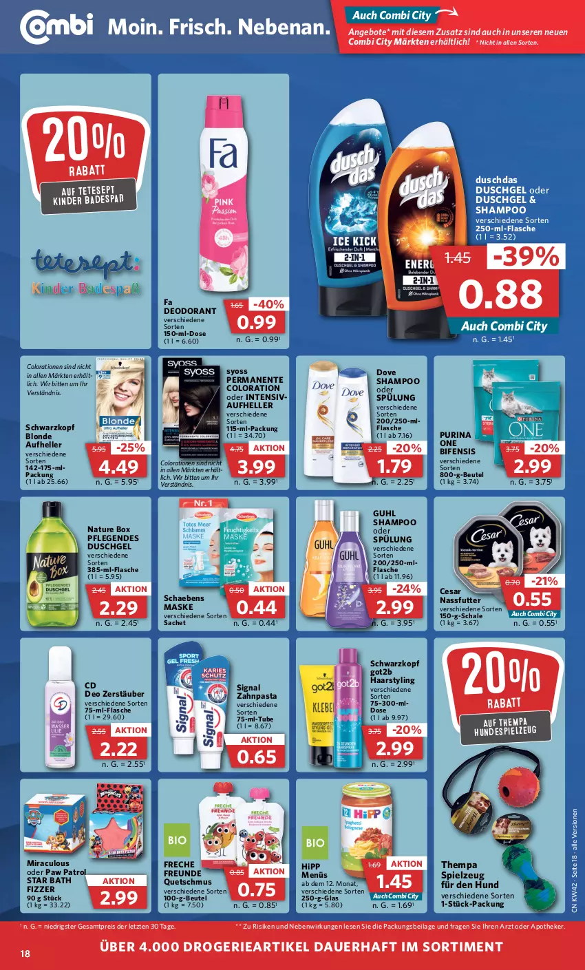 Aktueller Prospekt Combi - Prospekte - von 17.10 bis 22.10.2022 - strona 18 - produkty: angebot, angebote, Apotheke, auer, Bad, beutel, Colorationen, deo, deodorant, dove, duschdas, duschgel, eis, elle, ente, flasche, freche freunde, got2b, Guhl, hipp, ilag, Kinder, Kinder Badespaß, Maske, nassfutter, natur, nature box, pasta, Paw Patrol, purina, reis, sac, Schaebens, Schal, Schale, schwarzkop, schwarzkopf, shampoo, shampoo oder spülung, Signal, spielzeug, spülung, syoss, Ti, Yo, zahnpasta, ZTE